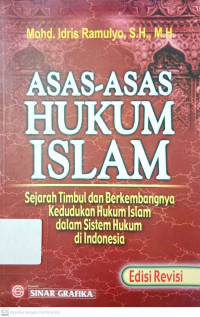 Asas-Asas Hukum Islam: Sejarah Timbul dan Berkembangnya Kedudukan Hukum Islam Dalam Sistem Hukum di Indonesia