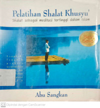 Pelatihan Shalat Khusyu: Shalat Sebagai Meditasi Tertinggi dalam Islam