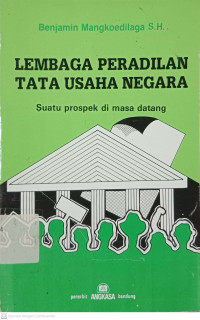 Lembaga Peradilan Tata Usaha Negara: Suatu Prospek di Masa Datang