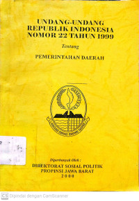 Undang-Undang Republik Indonesia No. 22 Th. 1999 : Pemerintahan Daerah