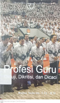 Profesi Guru: Diuji, Dikritisi, dan Dicaci