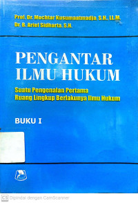 Pengantar Ilmu Hukum : Suatu Pengenalan Pertama Ruang Lingkup Berlakunya Ilmu Hukum