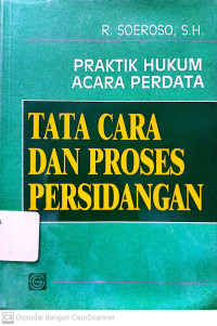 Praktik Hukum Acara Perdata : Tata Cara dan Proses Persidangan