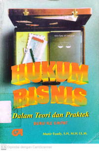 Hukum Bisnis Dalam Teori dan Praktek (buku ke 4)