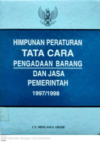 Himpunan Peraturan Tata Cara Pengadaan Barang dan Jasa Pemerintah1997/1998