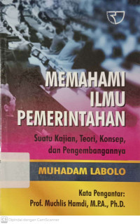 Image of Memahami Ilmu Pemerintahan: Suatu Kajian, Teori, Konsep, dan Pengembangannya