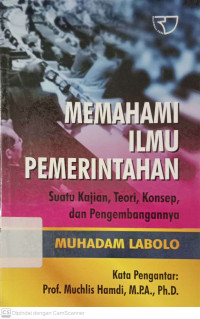 Memahami Ilmu Pemerintahan: Suatu Kajian, Teori, Konsep, dan Pengembangannya