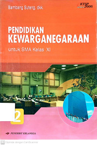 Pendidikan Kewarganegaraan : Untuk SMA Kelas XI