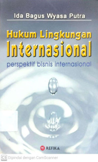 Hukum Lingkungan Internasional : Perspektif Bisnis Internasional