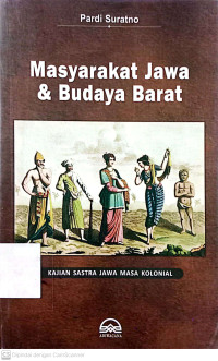 Masyarakat Jawa dan Budaya Barat: Kajian Sastra Jawa Masa Kolonial