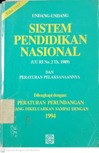 Undang-undang Tentang Sistem Pendidikan Nasional ( UU RINo.2 Th 1989 ) dan Peraturan Pelaksanaannya