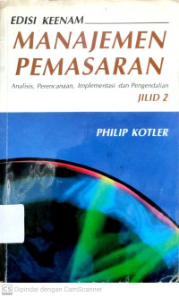 Manajemen Pemasaran : Analisis , Perencanaan, Implementasi, Dan Pengendalian (Edisi 6 Jilid 2)