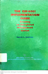 The ISO 14001 Implementation Guide : Creating an Integrated Manajemen System