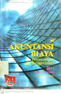 Akuntansi Biaya: Perencanaan dan Pengendalian Jilid 1