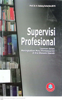 Supervisi Profesional: Layanan Meningkatkan Mutu Pembelajaran di Era Otonomi Daerah