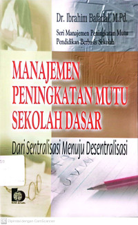 Manajemen Peningkatan Mutu Sekolah Dasar: Dari Sentralisasi Menuju Desentralisasi