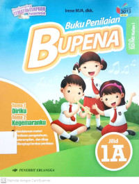 BUPENA: Buku Penilaian Tema Daerah Tempat Tinggalku dan Kayanya Negeriku Jilid 1A untuk SD/MI Kelas 1