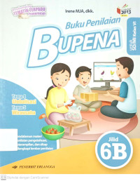 BUPENA: Buku Penilaian Tema Daerah Tempat Tinggalku dan Kayanya Negeriku Jilid 6B untuk SD/MI Kelas 6