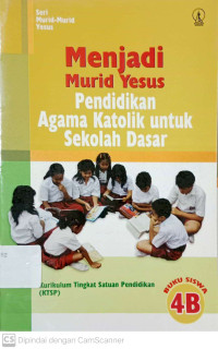 Menjadi Murid Yesus: Pendidikan Agama Katolik untuk Sekolah Dasar (Buku 4b)