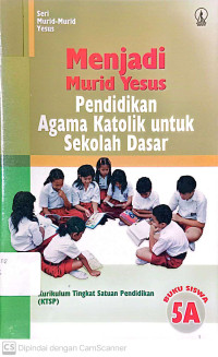 Menjadi Murid Yesus: Pendidikan Agama Katolik untuk Sekolah Dasar (Buku 5a)