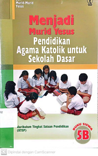 Menjadi Murid Yesus: Pendidikan Agama Katolik untuk Sekolah Dasar (Buku 5b)