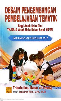 Desain Pengembangan Pembelajaran Tematik: untuk Usia Dini TK/RA &anak kelas awal SD/MI