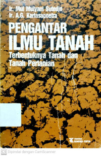 Pengantar Ilmu Tanah : Terbentuknya Tanah dan Tanah Pertanian