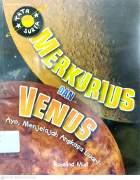 Merkurius dan Venus : Ayo, Menjelajah Angkasa Luar!