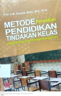 Metode Penelitian Pendidikan Tindakan Kelas Implementasi dan Pengembangannya