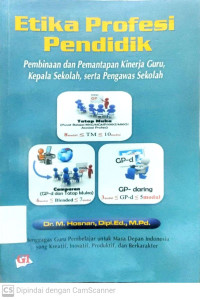 Etika Profesi Pendidik : Pembinaan dan Pemantapan Kinerja Guru, Kepala Sekolah, serta Pengawas Sekolah