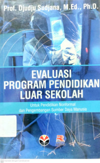 Evaluasi Program Pendidikan Luar Sekolah : untuk Pendidikan Nonformal dan Pengembangan Sumber Daya Manusia