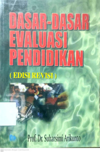 Dasar-Dasar Evaluasi Pendidikan (Edisi Revisi)