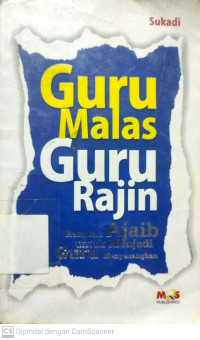 Guru Malas Guru Rajin : Ramuan Ajaib untuk Menjadi Guru Menyenangkan