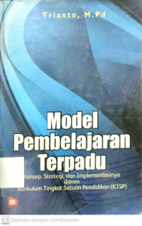 Model Pembelajaran Terpadu : Konsep, Strategi, dan Implementasinya dalam KTSP