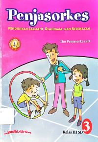 Penjasorkes: Pendidikan Jasmani, Olahraga dan Kesehatan: untuk SD Kelas 3