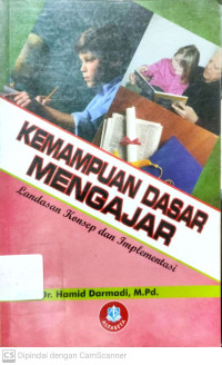 Kemampuan Dasar Mengajar : Landasan Konsep dan Implementasi