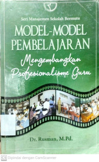 Model-Model Pembelajaran : Mengembangkan Profesionalisme Guru