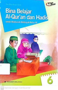 Bina Belajar Al-Quran dan Hadis: untuk Madrasah Ibtidaiyah Kelas 6