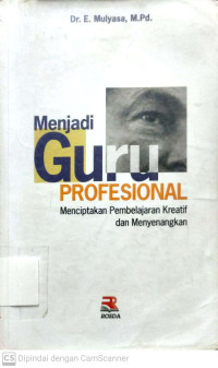 Menjadi Guru Profesional : Menciptakan Pembelajaran Kreatif dan Menyenangkan