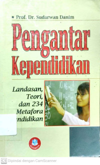 Pengantar Kependidikan : Landasan, Teori, dan 234 Metafora Pendidikan