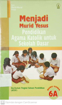 Menjadi Murid Yesus: Pendidikan Agama Katolik untuk Sekolah Dasar kelas 6A