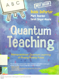 Quantum Teaching : Mempraktikkan Quantum Learning di Ruang-Ruang Kelas