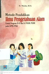 Metode Pendidikan Ilmu Pengetahuan Alam : Untuk Program D-II Dan S-1 PGSD/PGMI Pada LPTK PTAI