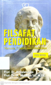 Filsafat Pendidikan : Manusia, Filsafat, dan Pendidikan (Edisi Revisi)