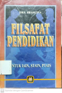 Filsafat Pendidikan : untuk IAIN, STAIN, PTAIS