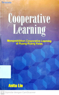 Cooperativve Learning : Mempraktikkan Cooperative Learning di Ruang-Ruang Kelas