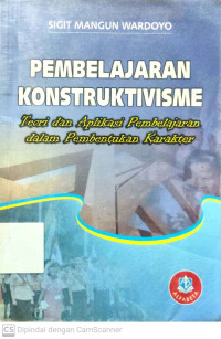 Pembelajaran Konstruktivisme : Teori dan Aplikasi Pembelajaran dalam Pembentukan Karakter