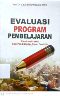 Evaluasi Program Pembelajaran : Panduan Praktis Bagi Pendidik dan Calon Pendidik