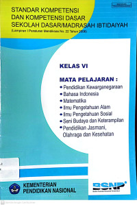 Standar Kompetensi dan Kompetensi Dasar: Sekolah Dasar/Madrasah Kelas VI