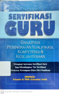 Sertifikasi Guru : dan Upaya Peningkatan Kualifikasi, Kompetensi & Kesejahteraan